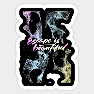 Escape Is Beautiful Sticker